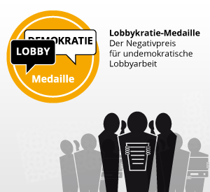 Lobbykratie-Medaille. Der Negativpreis für undemokratischen Lobbyismus