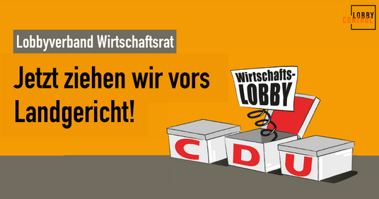 Grafik mit Text: Lobbyverband Wirtschaftsrat, Jetzt ziehen wir vors Landgericht!
