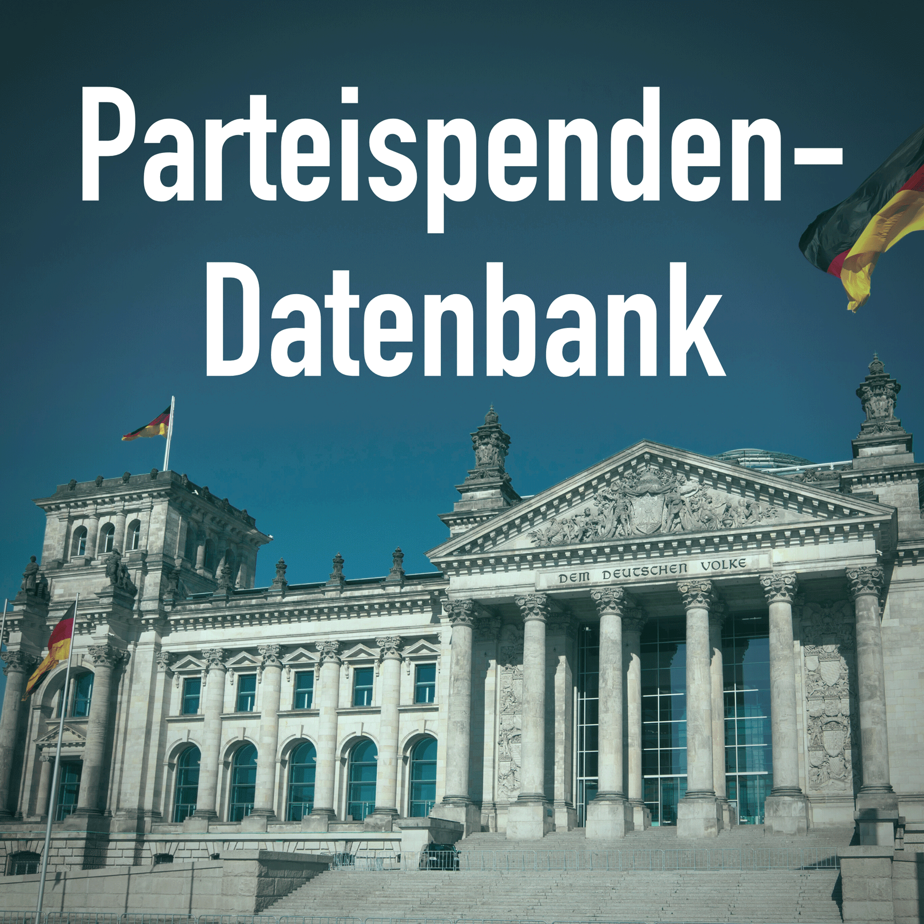 Bild Reichstagesgebäude vor blauem Himmel, eine grafische Aufschrift über dem Bild: Parteispenden-Datenbank